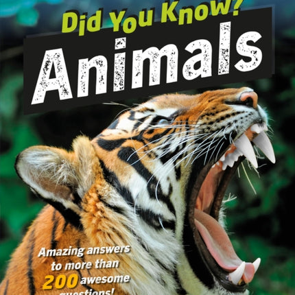 Did You Know? Animals: Amazing answers to more than 200 awesome questions!