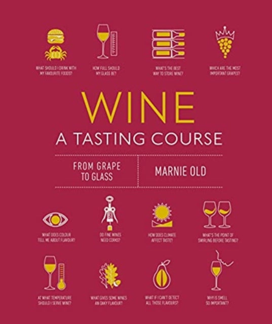 Wine A Tasting Course: From Grape to Glass