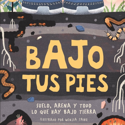 Bajo tus pies (Under Your Feet): Suelo, arena y todo lo que hay bajo tierra