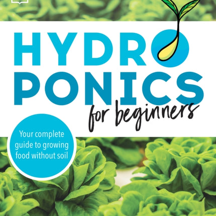 Hydroponics for Beginners: Your Complete Guide to Growing Food Without Soil