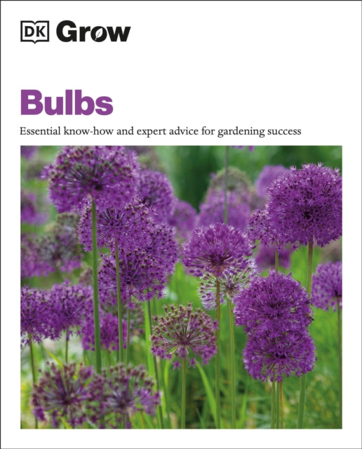 Grow Bulbs: Essential Know-how And Expert Advice For Gardening Success