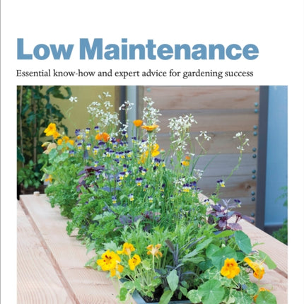 Grow Low Maintenance: Essential Know-how And Expert Advice For Gardening Success