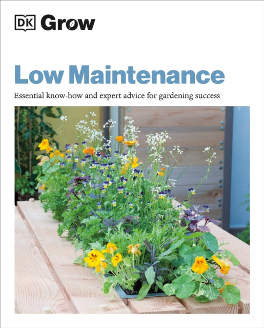 Grow Low Maintenance: Essential Know-how And Expert Advice For Gardening Success