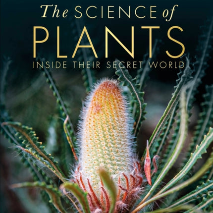 The Science of Plants: Inside Their Secret World