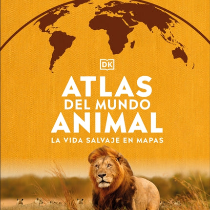 Atlas del mundo animal (Animal Atlas): La vida salvaje en mapas