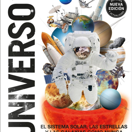 Universo (Knowledge Encyclopedia Space!): El Sistema Solar, las estrellas, y las galaxias como nunca antes los habías visto