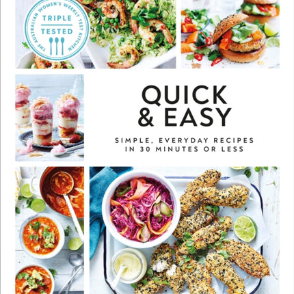 Quick and Easy: Simple, Everyday Recipes in 30 Minutes or Less