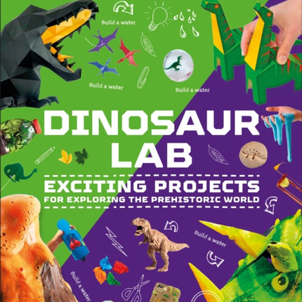 Dinosaur and Other Prehistoric Creatures Activity Lab: Exciting Projects for Exploring the Prehistoric World