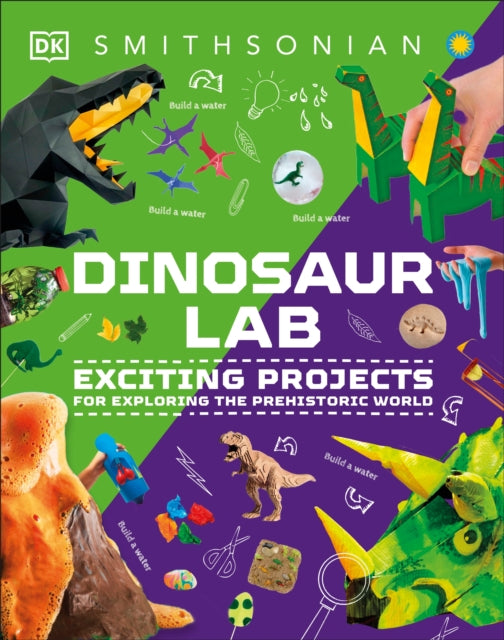 Dinosaur and Other Prehistoric Creatures Activity Lab: Exciting Projects for Exploring the Prehistoric World