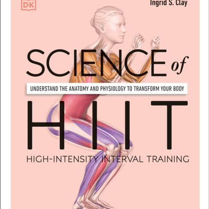 Science of HIIT: Understand the Anatomy and Physiology to Transform Your Body