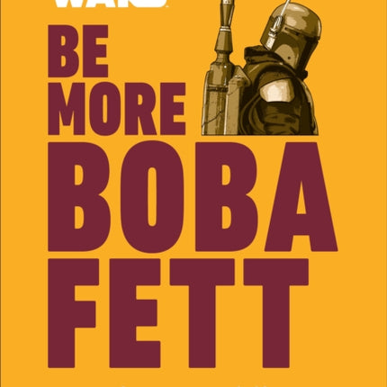 Star Wars Be More Boba Fett: Always Get the Job Done