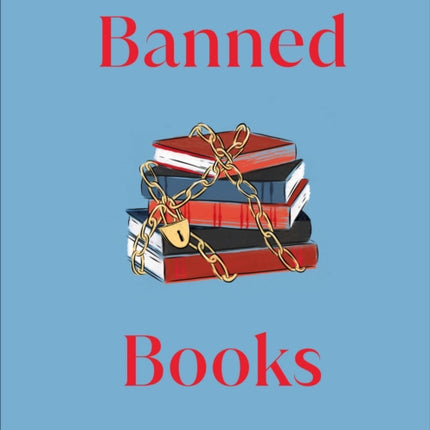 Banned Books: The World's Most Controversial Books, Past and Present