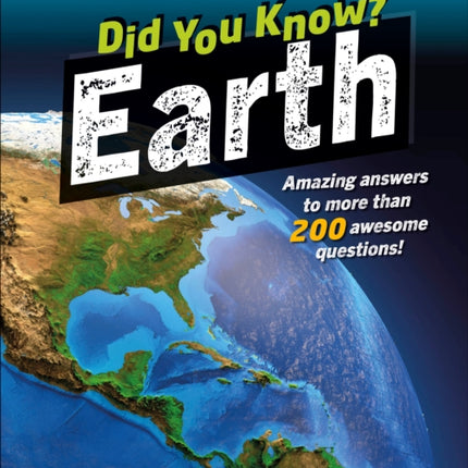 Did You Know? Earth: Amazing Answers to More than 200 Awesome Questions!