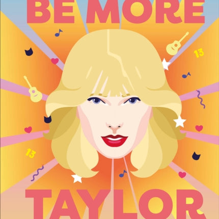 Be More Taylor Swift: Fearless advice on following your dreams and finding your voice