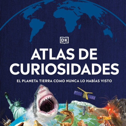 Atlas de curiosidades (Where on Earth?): El planeta Tierra como nunca lo habías visto