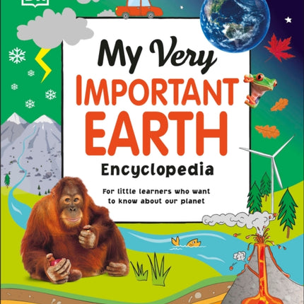 My Very Important Earth Encyclopedia: For Little Learners Who Want to Know Our Planet