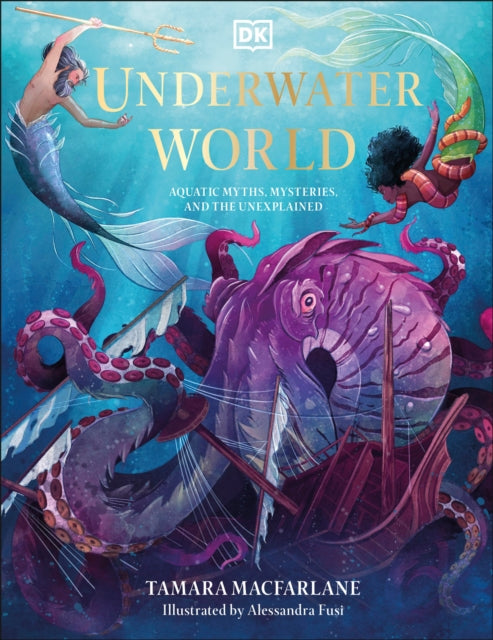 Underwater World: Aquatic Myths, Mysteries, and the Unexplained