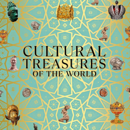 Cultural Treasures of the World: From the Relics of Ancient Empires to Modern-Day Icons