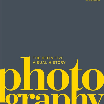 Photography: The Definitive Visual History