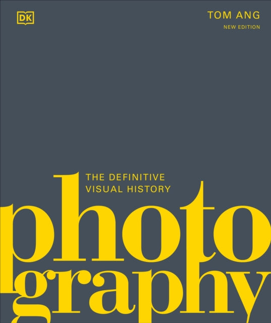 Photography: The Definitive Visual History