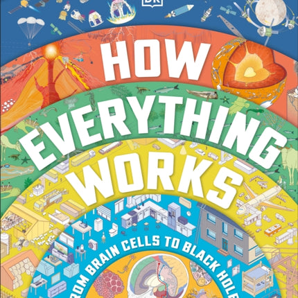 How Everything Works: From Brain Cells to Black Holes