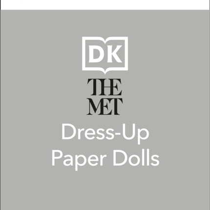 The Met Dress-Up Paper Dolls: 170 years of Unforgettable Fashion from The Metropolitan Museum of Art's Costume Institute