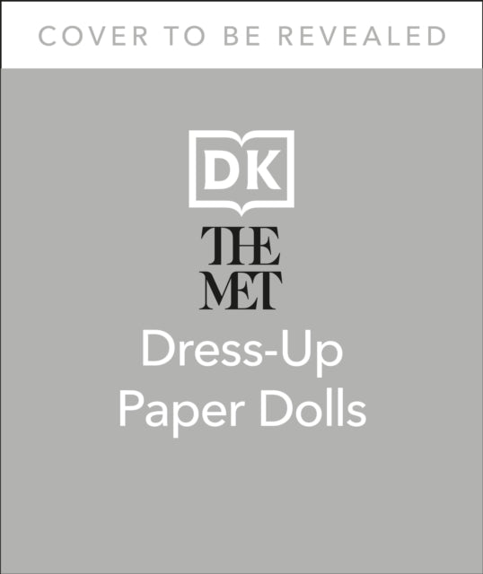 The Met Dress-Up Paper Dolls: 170 years of Unforgettable Fashion from The Metropolitan Museum of Art's Costume Institute