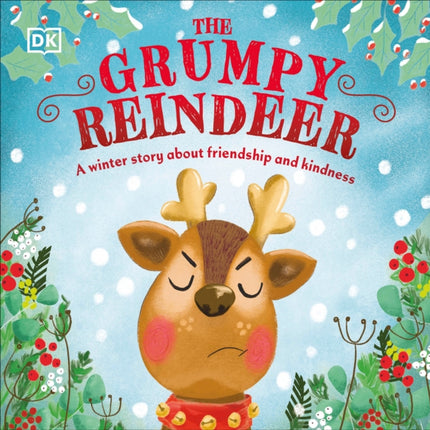 The Grumpy Reindeer: A Winter Story About Friendship and Kindness