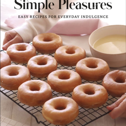 Simple Pleasures: Easy Recipes for Everyday Indulgence