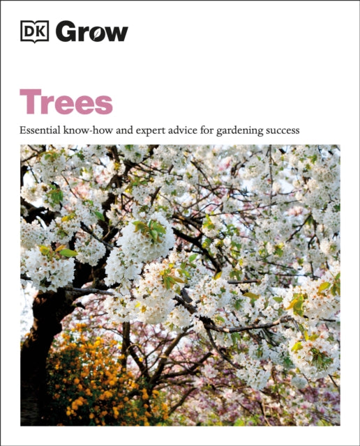 Grow Trees: Essential Know-how and Expert Advice for Gardening Success