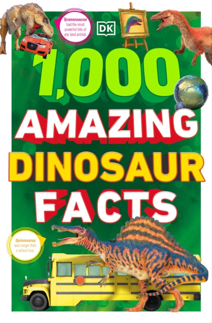 1,000 Amazing Dinosaurs Facts: Unbelievable Facts About Dinosaurs