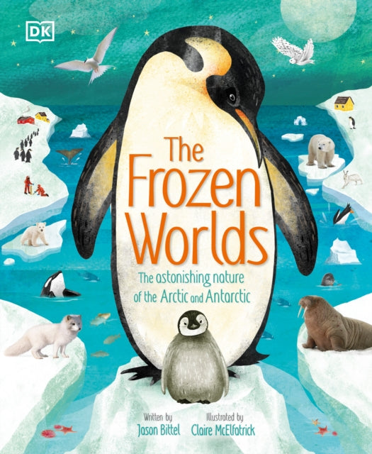 The Frozen Worlds: The Astonishing Nature of the Arctic and Antarctic