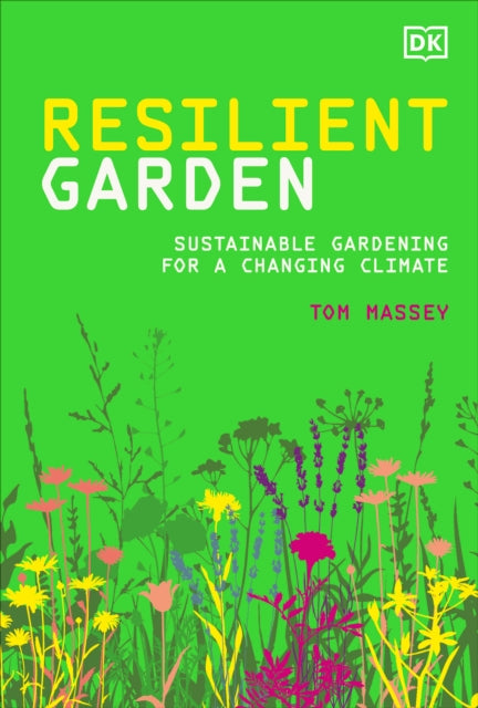 Resilient Garden: Sustainable Gardening for a Changing Climate