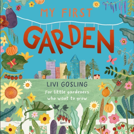 My First Garden: For Little Gardeners Who Want to Grow