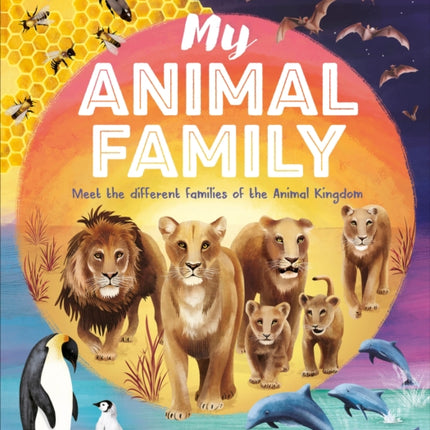 My Animal Family: Meet The Different Families of the Animal Kingdom