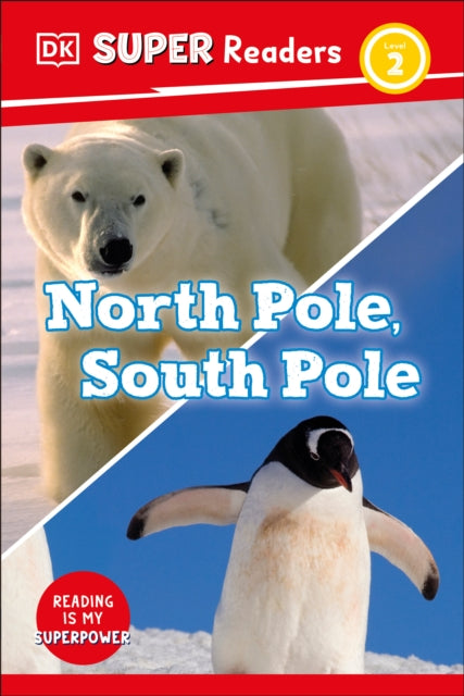 DK Super Readers Level 2 North Pole, South Pole