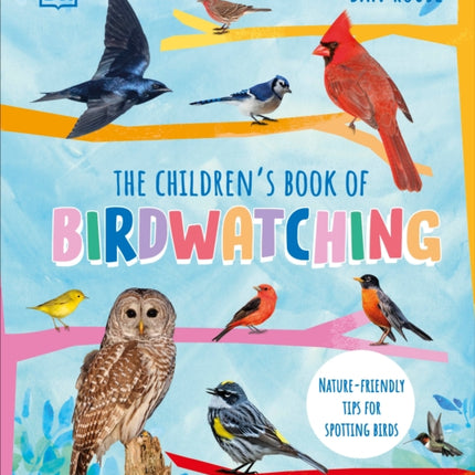 The Children's Book of Birdwatching: Nature-Friendly Tips for Spotting Birds