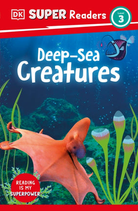 DK Super Readers Level 3 Deep-Sea Creatures