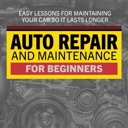 Auto Repair & Maintenance for Beginners