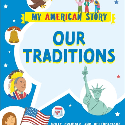 Our Traditions: What Symbols and Celebrations do Americans share?