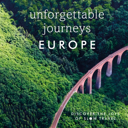 Unforgettable Journeys Europe: Discover the Joys of Slow Travel