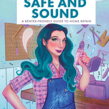 Safe & Sound: A Renter-Friendly Guide to Home Repair