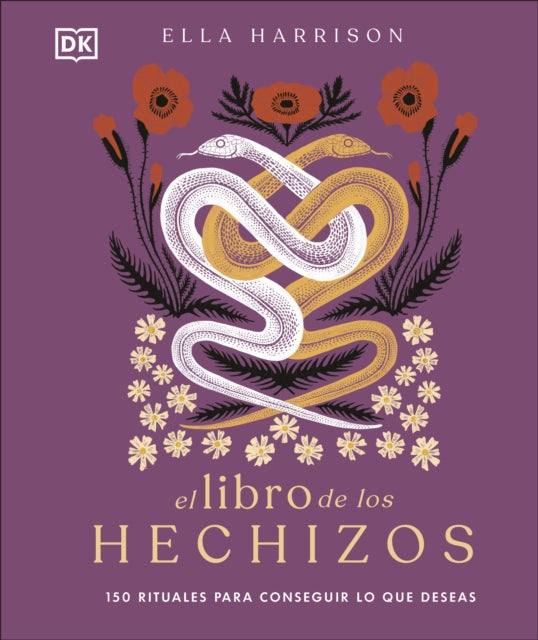 El libro de los hechizos (The Book of Spells): 150 rituales para conseguir lo que deseas