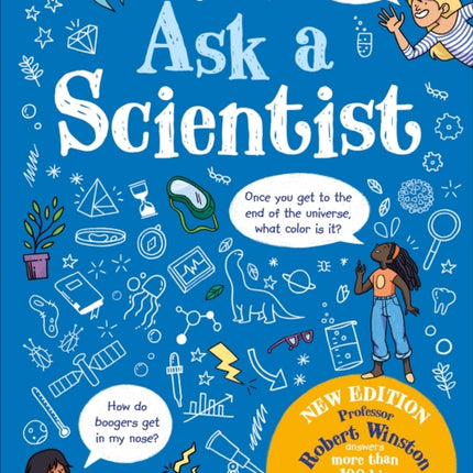 Ask A Scientist (New Edition): Professor Robert Winston Answers More Than 100 Big Questions From Kids Around the World!