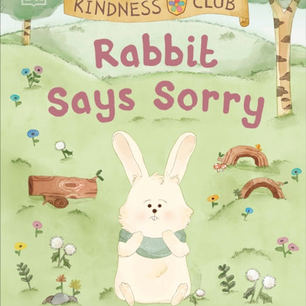 Kindness Club Rabbit Says Sorry: Join the Kindness Club as They Find the Courage To Be Kind