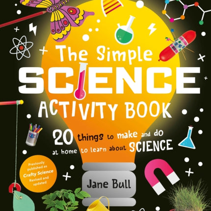 The Simple Science Activity Book: 20 Things to Make and Do at Home to Learn About Science