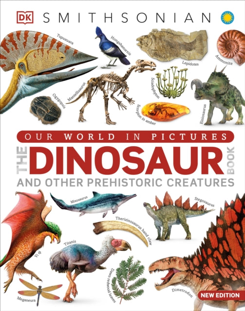 Our World in Pictures The Dinosaur Book: And Other Prehistoric Creatures