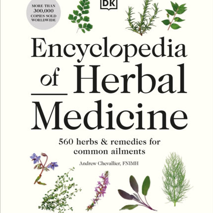 Encyclopedia of Herbal Medicine New Edition: 560 Herbs and Remedies for Common Ailments