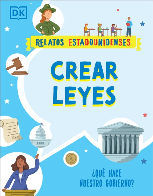 Crear leyes (Making the Rules): ¿Qué hace nuestro gobierno?