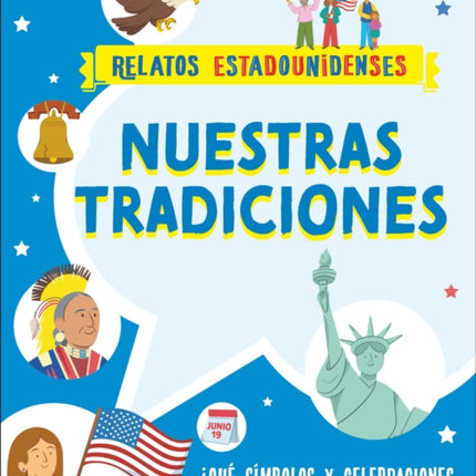 Nuestras tradiciones (Our Traditions): ¿Qué símbolos y celebraciones comparten los estadounidenses?